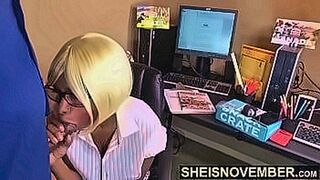 Peak Sensation Doing What I Must To Keep My Admin Job, Blonde Ebony Secretary Sheisnovember Whore Throat Penetrated By Pervert Boss Big Cock With Black Girl Fetish, Give Fellatio Blowjob While Siting, Nipples And Busty Natural Tits Exposed by Msnovember —